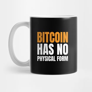 Bitcoin Has No Physical Form. Bitcoin is The Future Mug